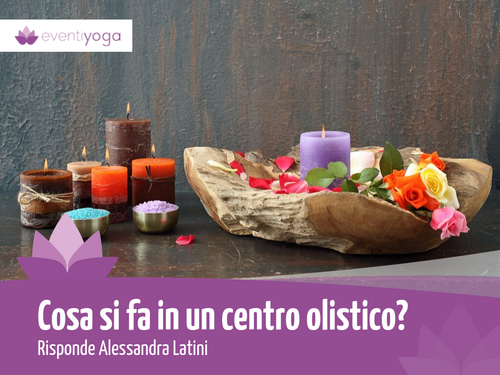 Cos'Ã¨ e cosa si fa in un centro olistico