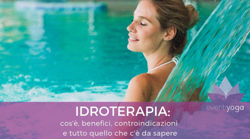 Idroterapia: cos'Ã¨, benefici, controindicazioni e tutto quello che c'Ã¨ da sapere