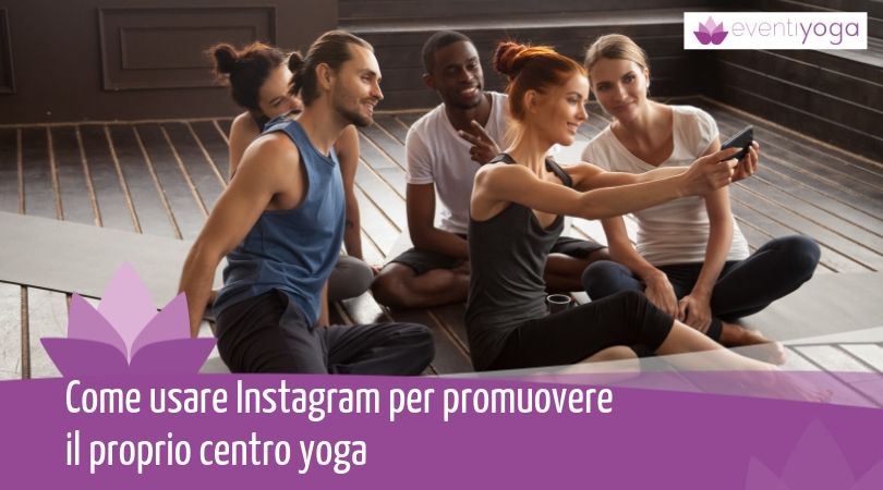 Come usare Instagram per promuovere il proprio centro yoga